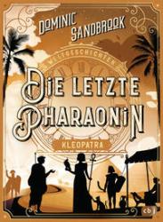Dominic Sandbrook: Weltgeschichte(n) - Die letzte Pharaonin: Kleopatra - gebunden