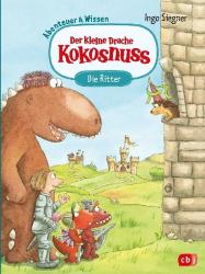 Ingo Siegner: Der kleine Drache Kokosnuss - Abenteuer & Wissen - Die Ritter - gebunden