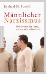 Raphael M. Bonelli: Männlicher Narzissmus - Taschenbuch