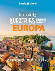 LONELY PLANET Bildband Die besten Kurztrips durch Europa - gebunden