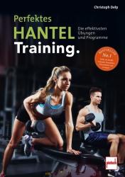 Christoph Delp: Perfektes Hanteltraining. - Taschenbuch