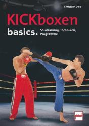 Christoph Delp: Kickboxen basics. - Taschenbuch