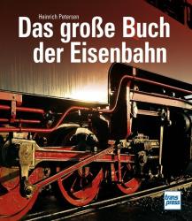 Heinrich Petersen: Das große Buch der Eisenbahn - gebunden