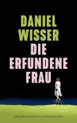 Daniel Wisser: Die erfundene Frau - gebunden