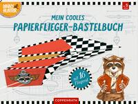 Mein cooles Papierflieger-Bastelbuch (Lenny Hunter)