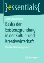 Andrea Hausmann: Basics der Existenzgründung in der Kultur- und Kreativwirtschaft - Taschenbuch