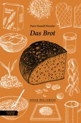 Peter Daniell Porsche: Das Brot - gebunden