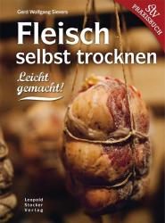 Gerd Wolfgang Sievers: Fleisch selbst trocknen - gebunden