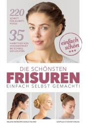 Sonja Fischer: Die schönsten Frisuren einfach selbst gemacht - Taschenbuch