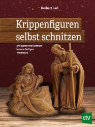 Herbert Larl: Krippenfiguren selbst schnitzen