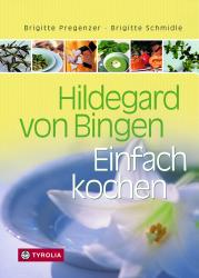 Brigitte Schmidle: Hildegard von Bingen. Einfach kochen. Bd.1 - Taschenbuch