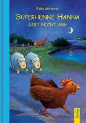 Felix Mitterer: Superhenne Hanna gibt nicht auf - gebunden