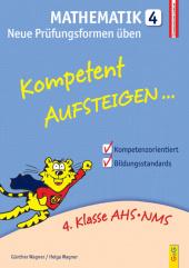 Helga Wagner: Kompetent Aufsteigen... Mathematik, Neue Prüfungsformen üben. Tl.4 - Taschenbuch