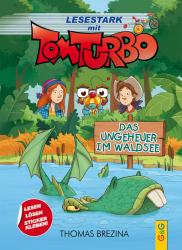 Thomas Brezina: Tom Turbo - Lesestark - Das Ungeheuer im Waldsee - gebunden