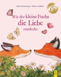 Ulrike Motschiunig: Wie der kleine Fuchs die Liebe entdeckt / mit Hörbuch - gebunden