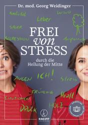 Georg Weidinger: Frei von Stress durch die Heilung der Mitte - Taschenbuch