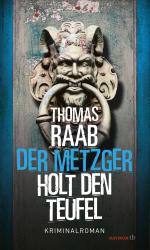 Thomas Raab: Der Metzger holt den Teufel - Taschenbuch