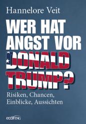 Hannelore Veit: Wer hat Angst vor Donald Trump? - gebunden