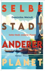 Dominika Meindl: Selbe Stadt, anderer Planet - gebunden