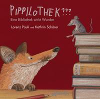Buchcover mit dem Titel 'Pippilothek???'. Eine Illustration eines Fuchses und einer Maus vor Bücherstapeln.
