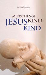 Matthias Schneider: Menschen(s)kind - Jesuskind - Taschenbuch