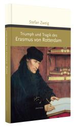 Stefan Zweig: Triumph und Tragik des Erasmus von Rotterdam - gebunden