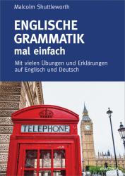 Malcolm Shuttleworth: Englische Grammatik mal einfach. Mit vielen Übungen und Erklärungen auf Englisch und Deutsch - gebunden