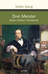 Stefan Zweig: Drei Meister. Balzac, Dickens, Dostojewski - gebunden