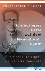 Ernst Peter Fischer: Schrödingers Katze auf dem Mandelbrotbaum. Die Schlüsselideen der großen Forscher - gebunden