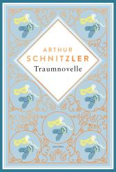 Arthur Schnitzler: Arthur Schnitzler, Traumnovelle. Schmuckausgabe mit Kupferprägung - gebunden