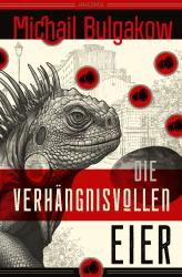 Michail Bulgakow: Die verhängnisvollen Eier und Notizen auf Manschetten. Vollständig neu übersetzt von Alexandra Berlina - gebunden