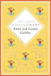 Lucy Maud Montgomery: Lucy Maud Montgomery, Anne auf Green Gables. Schmuckausgabe mit Silberprägung - gebunden