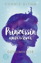 Connie Glynn: Prinzessin undercover - Geheimnisse - Taschenbuch