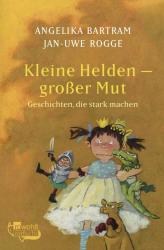 Jan-Uwe Rogge: Kleine Helden - großer Mut - Taschenbuch