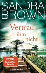 Sandra Brown: Vertrau ihm nicht - Taschenbuch