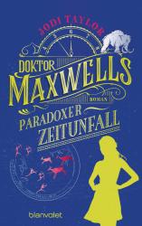 Jodi Taylor: Doktor Maxwells paradoxer Zeitunfall - Taschenbuch