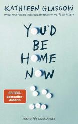 Kathleen Glasgow: You´d be Home Now - Taschenbuch