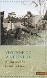 Vivienne de Watteville: Allein und frei - gebunden