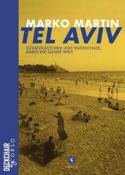 Marko Martin: Tel Aviv: Schatzkästchen und Nussschale, darin die ganze Welt - Taschenbuch