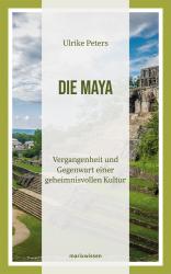 Ulrike Peters: Die Maya - gebunden