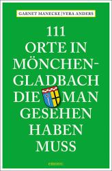 Vera Anders: 111 Orte in Mönchengladbach, die man gesehen haben muss - Taschenbuch