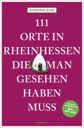 Stefanie Jung: 111 Orte in Rheinhessen, die man gesehen haben muss - Taschenbuch