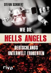 Stefan Schubert: Wie die Hells Angels Deutschlands Unterwelt eroberten - Taschenbuch