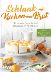 Lina Weidenbach: Schlank mit Kuchen und Brot - Taschenbuch