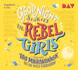 Elena Favilli: Good Night Stories for Rebel Girls - Teil 3: 100 Migrantinnen, die die Welt verändern, 3 Audio-CD - CD