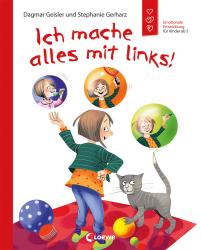 Stephanie Gerharz: Ich mache alles mit links! (Starke Kinder, glückliche Eltern) - gebunden