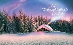 Winterlandschaft mit verschneitem Wald und kleinem Holzhaus. Über dem Haus ist ein Himmel mit Sternen und Milchstraße, Text: 24 Weihnachtstratuale fuer dich.