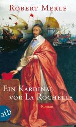 Robert Merle: Ein Kardinal vor La Rochelle - Taschenbuch