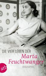 Manfred Flügge: Die vier Leben der Marta Feuchtwanger - Taschenbuch
