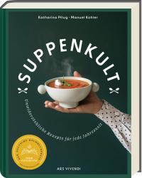 Manuel Kohler: Suppenkult - Deutscher Kochbuchpreis Gold in der Kategorie Foodfotografie - gebunden